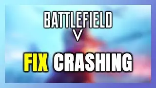 How to FIX Battlefield 5 Crashing