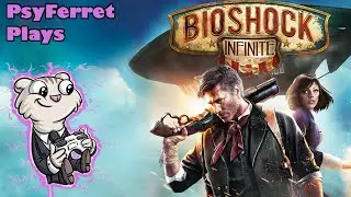 [Bioshock Infinite] Ferrety Entrance to Columbia - Part 1
