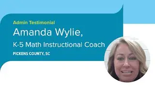 Administrator Testimonial: Amanda Wylie - K 5 Math Instructional Coach - SC