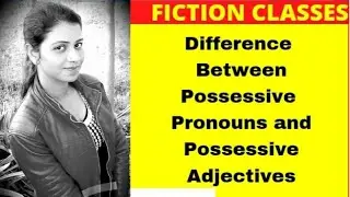 Difference between Possessive  Pronouns & Possessive Adjectives
