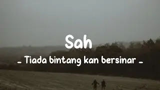 Sah - Tiada bintang kan bersinarTiada lagi bumi berputar (lirik lagu)