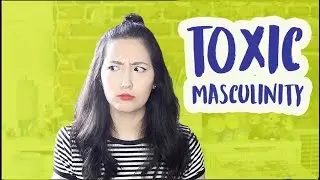 Is Masculinity Actually...Toxic? | Feminism 101