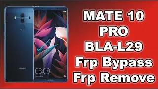 BLA-L29 FRP REMOVE | HUAWEI MATE 10 PRO FRP REMOVE | BLA-L29 FRP REMOVE EFT DONGLE