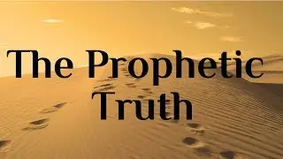 The Prophetic Truth: Proving Muhammad's Prophethood