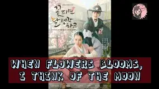 Kdrama When The Flowers Blooms, I Think Of The Moon 2021