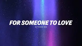 Larce ft. Jorik Burema - For Someone To Love (Extended Mix)