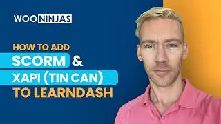 How to Add SCORM and Tin Can (xAPI) to LearnDash: A Complete Step-by-Step Guide