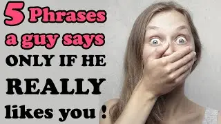 5 Phrases a guy will say only if he really likes you