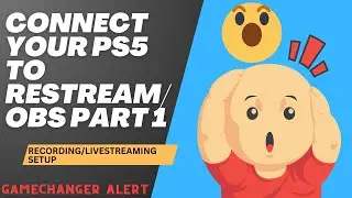 How To Connect Your PS5 Using Restream/OBS WITHOUT A Capture Card Part 1