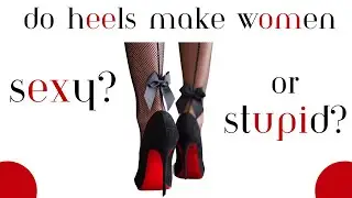 Are High Heels Making Women Dumb?