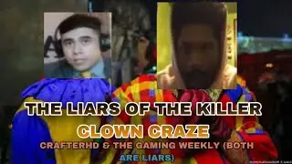 CRAFTERHD & THE GAMING WEEKLY ARE LYING FOR VIEWS!? (FAKE KILLER CLOWN VIDEOS EXPOSED!)