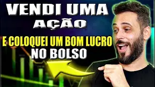 💰VENDI UMA AÇÃO E COLOQUEI UM BOM LUCRO NO BOLSO🤑