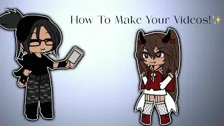How To Make Gacha Videos! // With 