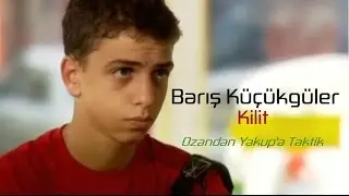 Barış Küçükgüler | Kilit (2006) - Ozandan Yakup'a Taktik