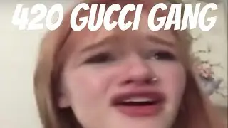 420 gucci gang // my mom took my vape // funny girl rage