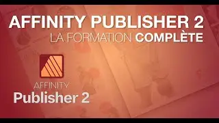 Affinity Publisher 2 la formation complète