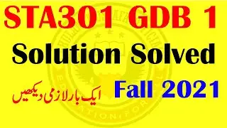 STA301 GDB 1 Complete Correct Solution Solved Fall 2021