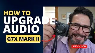How To Upgrade Your Audio With The Canon G7X Mark II
