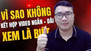 Nếu Bạn Đang Suy Nghĩ Làm Youtube Kết Hợp Video Ngắn và Video Dài Thì Nên Biết
