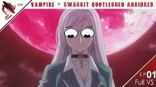 Vampire + Swaggit Bootlegged Abridged | Bonding With Daddy | Episode 1