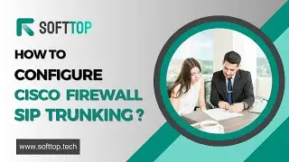 Configuring Cisco Firewall for SIP Trunk: Step-by-Step Guide with Softtop Solutions