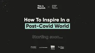 This is Beyond x Studio Black Tomato | How to Inspire in a Post-Covid World