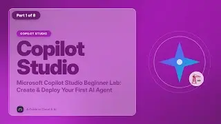 Microsoft Copilot Studio Beginner Lab: Create & Deploy Your First AI Agent (Part 1)