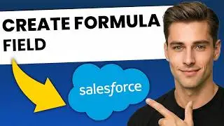 How to Create a Formula Field in Salesforce (Step-by-Step)