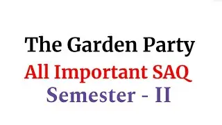 All Important Questions & Answers from The Garden Party || Semester II Most Common SAQ