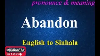 Abandon - Sinhala Meaning with Pronounce සිංහල තේරුම Dilfinity Dictionary