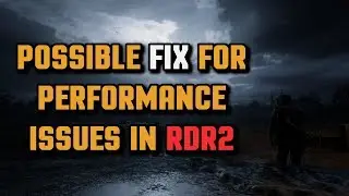 Red Dead Redemption 2 PC: Possible FIX for Performance Issues