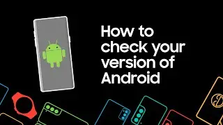 How to check your version of Android on your Samsung phone or tablet