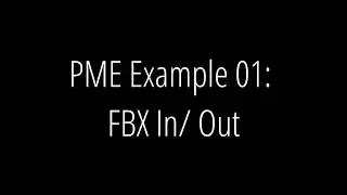 PMEE 01: FBX In/Out