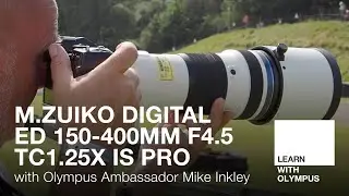 M.Zuiko Digital ED 150-400mm F4.5 TC1.25x IS PRO with Mike Inkley