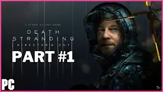 DEATH STRANDING DIRECTOR'S CUT PC Part #1 [Prologue and Episode 1](First Playthrough: No Commentary)