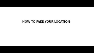 HOW TO FAKE YOUR LOCATION | FAKE GPS
