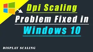 Windows 10 Dpi Scaling Fix | Windows 10 Resolution Scaling