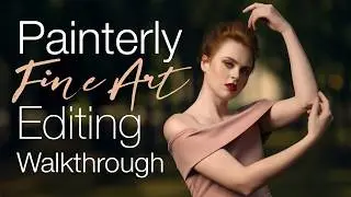 Painterly Fine Art Portrait Editing Techniques For Beginners