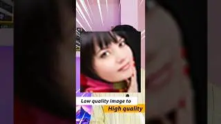 Convert low quality image to high quality image