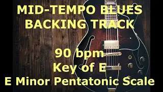 Mid-Tempo Blues Backing Track - 90 bpm - Key of E (minor pentatonic)