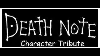Death Note Character Tribute [*Major Spoilers!*]