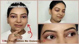 MAKEUP without Foundation & Concealer | Winter Everyday Makeup Look 🥰
