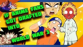 IF ANIME FANS GOT DRAFTED INTO WW3!!