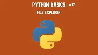 Python 3 Basics Tutorial #17 File Explorer