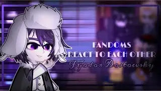 Fandoms react to each other | Fyodor Dostoevsky |  Bungo Stray Dogs | 8/8