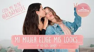MI MUJER elige MIS LOOKS (Y yo los suyos...) - DULCEIDA y ALBA