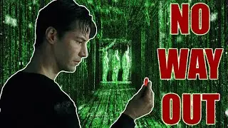 Neo never escapes the MATRIX