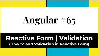 Angular #65 - Reactive Form in Angular | Validation (How to add Validation in the Reactive Form)