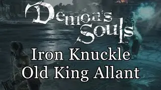 Demon's Souls: Old King Allant Iron Knuckle Faith Build