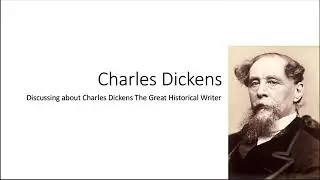 Charle Dickens A historical Writer Discussing about a historical writer